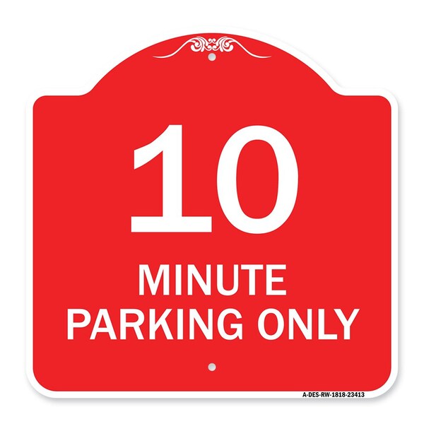 Designer Series Sign-10 Minute Parking Only, Red & White Aluminum Sign, 18" x 18", RW-1818-23413